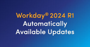 Workday 2024 R1 – Automatically Available Updates