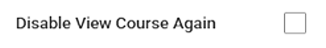Screenshot of the Disable View Course Again checkbox in Workday Learning.